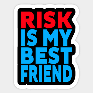 Risk is my best friend Sticker